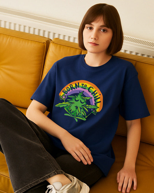 BORN TO CHILL T-SHIRT For Men and Women