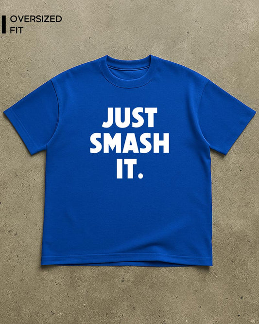 JUST SMASH IT T-SHIRT