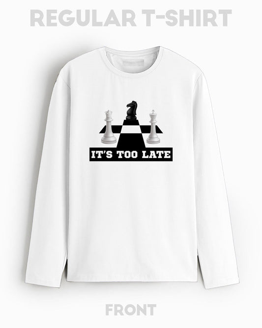 IT'S TOO LATE T-SHIRT