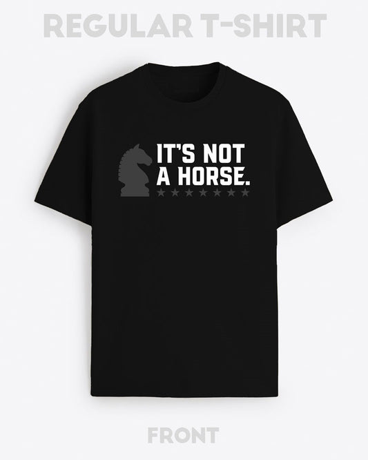 IT'S NOT A HORSE T-SHIRT