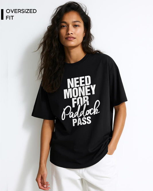 NEED MONEY FOR PADDOCK PASS T-SHIRT For Women