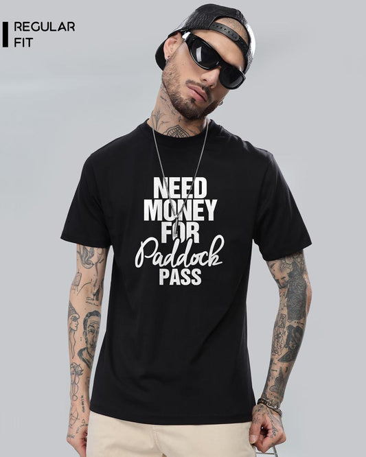 NEED MONEY FOR PADDOCK PASS T-SHIRT For Men