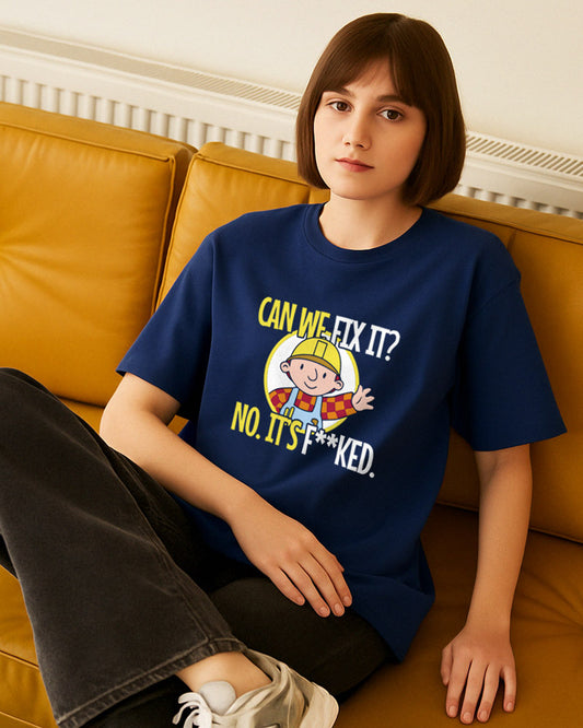 CAN WE FIX IT T-SHIRT For Men and Women