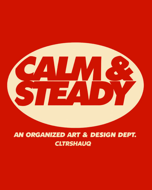 CALM AND STEADY T-SHIRT - For Men and Women