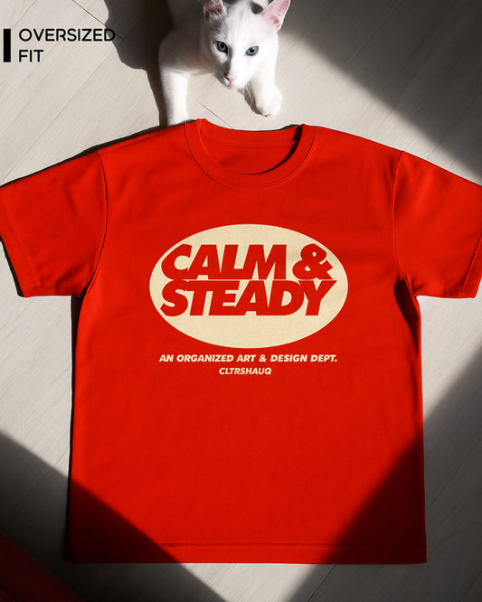 CALM AND STEADY T-SHIRT - For Men and Women