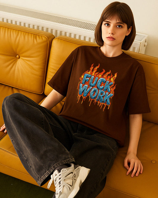 FUCK WORK T-SHIRT For Men and Women