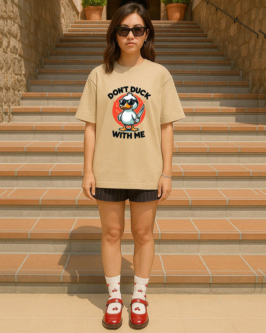 DON'T DUCK WITH ME T-SHIRT For Men and Women