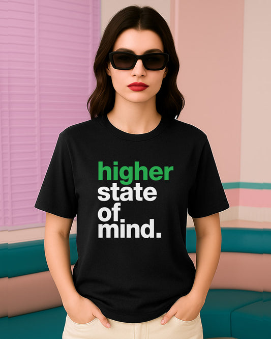 HIGHER STATE OF MIND T-SHIRT For Men and Women