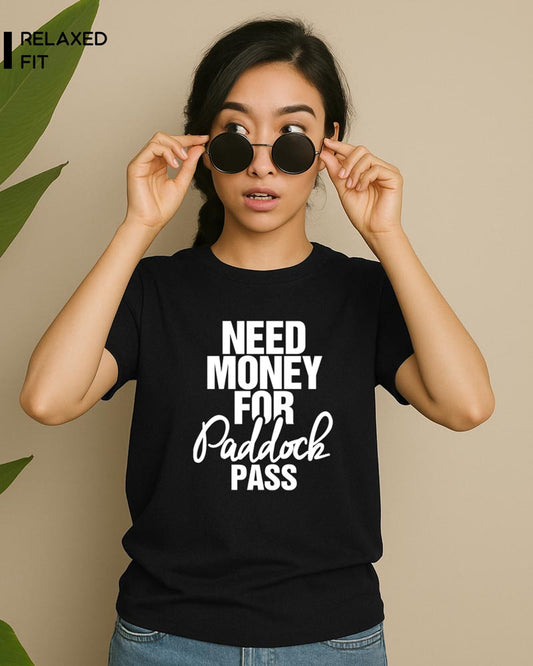NEED MONEY FOR PADDOCK PASS T-SHIRT For Women