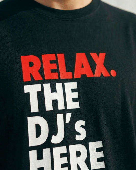 RELAX THE DJ'S HERE T-SHIRT